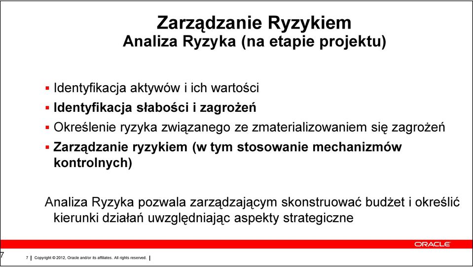 zagrożeń Zarządzanie ryzykiem (w tym stosowanie mechanizmów kontrolnych) Analiza Ryzyka