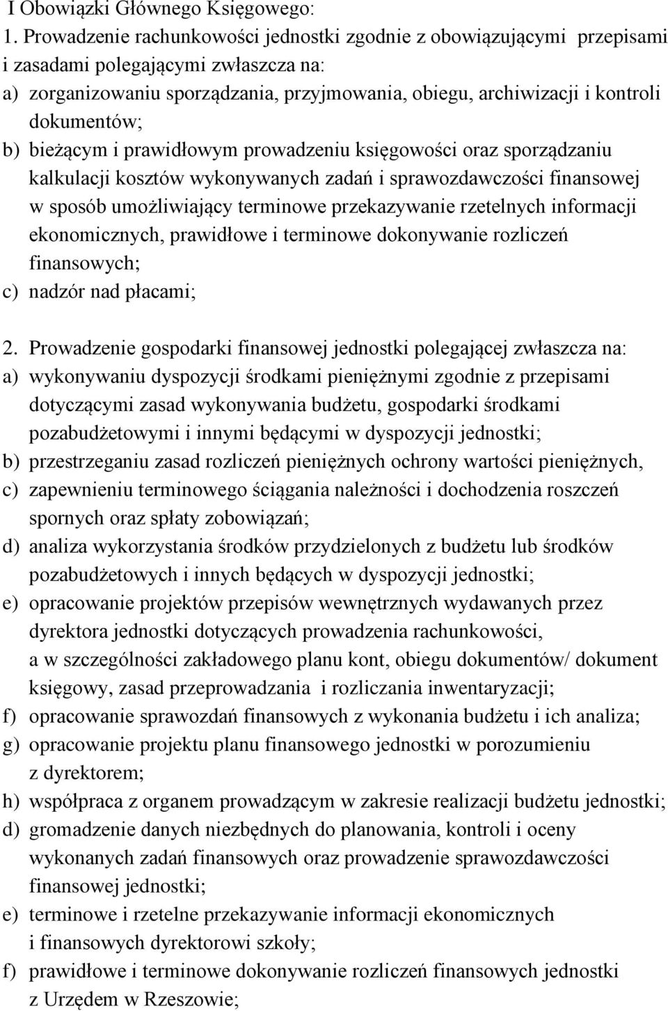 b) bieżącym i prawidłowym prowadzeniu księgowości oraz sporządzaniu kalkulacji kosztów wykonywanych zadań i sprawozdawczości finansowej w sposób umożliwiający terminowe przekazywanie rzetelnych