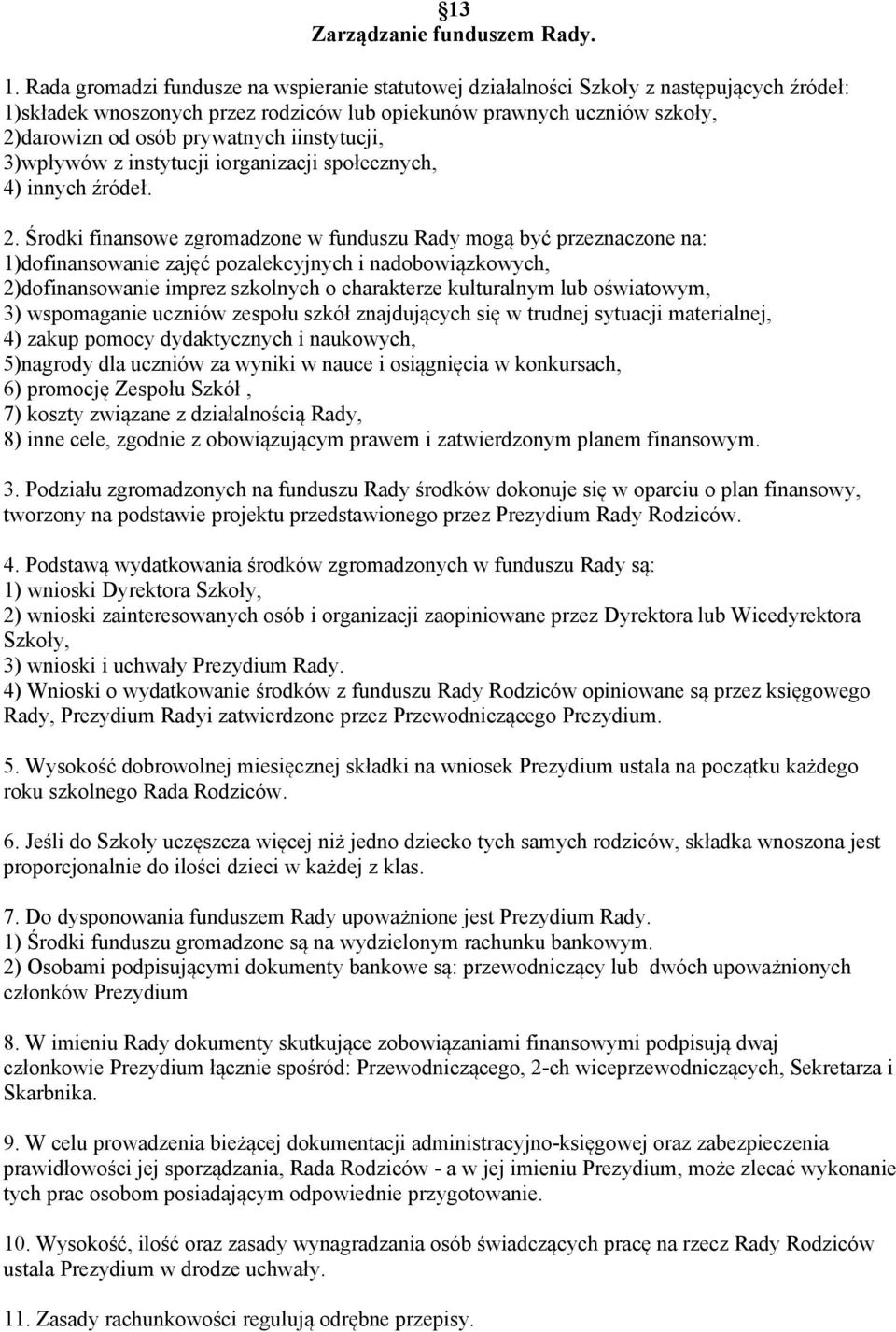 iinstytucji, 3)wpływów z instytucji iorganizacji społecznych, 4) innych źródeł. 2.