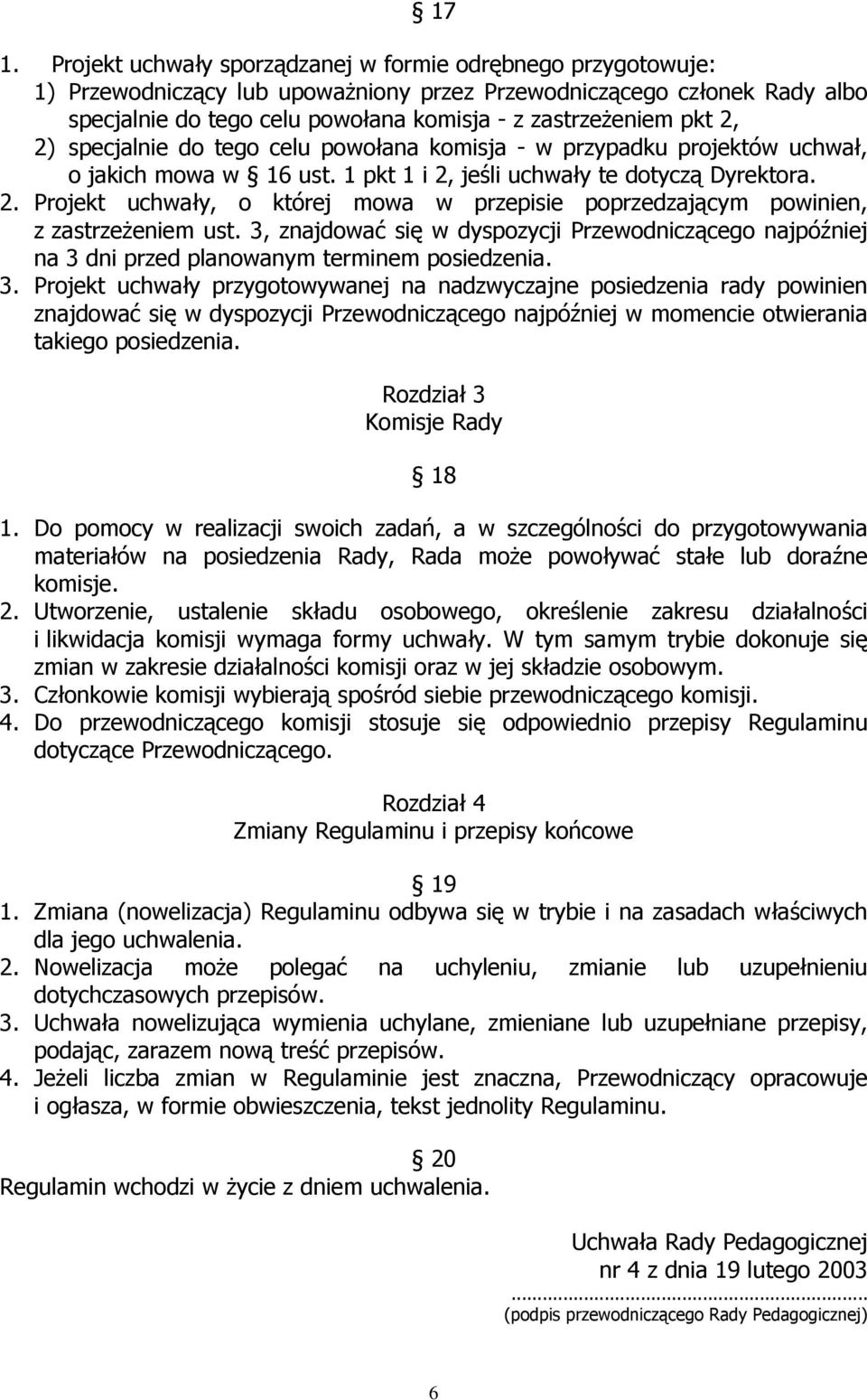 3, znajdować się w dyspozycji Przewodniczącego najpóźniej na 3 