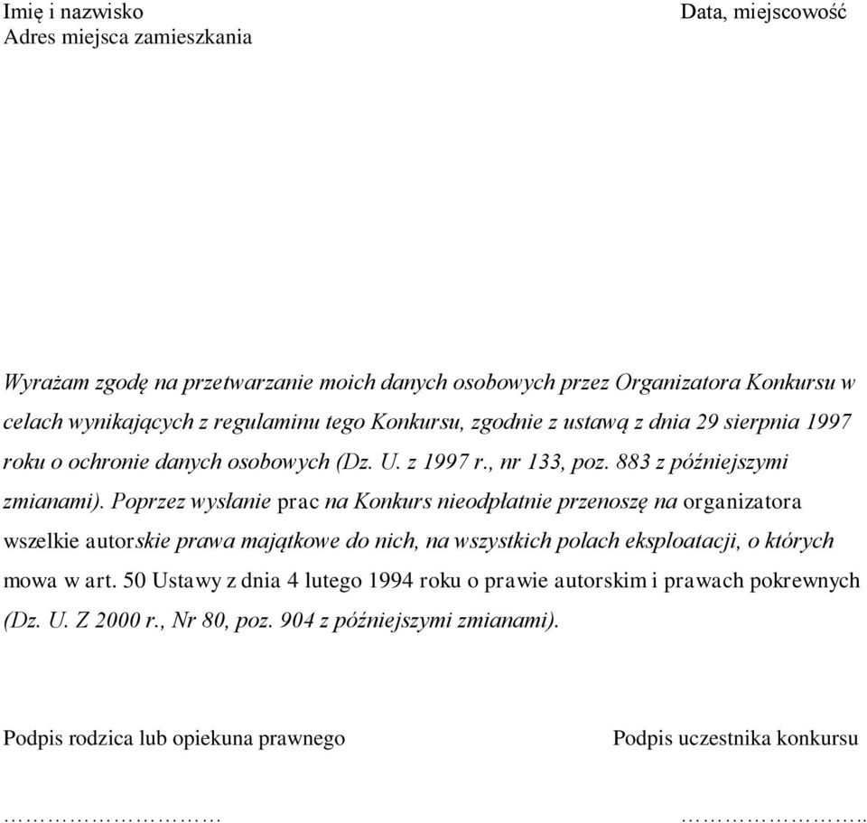 Poprzez wysłanie prac na Konkurs nieodpłatnie przenoszę na organizatora wszelkie autorskie prawa majątkowe do nich, na wszystkich polach eksploatacji, o których mowa w art.