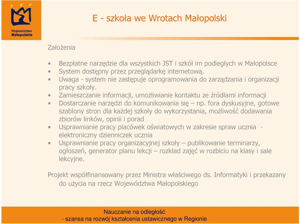 Zamieszczanie informacji, umoŝliwianie kontaktu ze źródłami informacji Dostarczanie narzędzi do komunikowania się np.