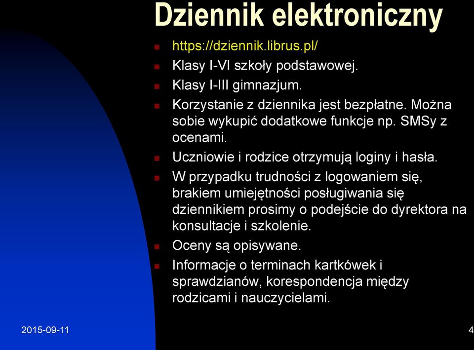 Uczniowie i rodzice otrzymują loginy i hasła.