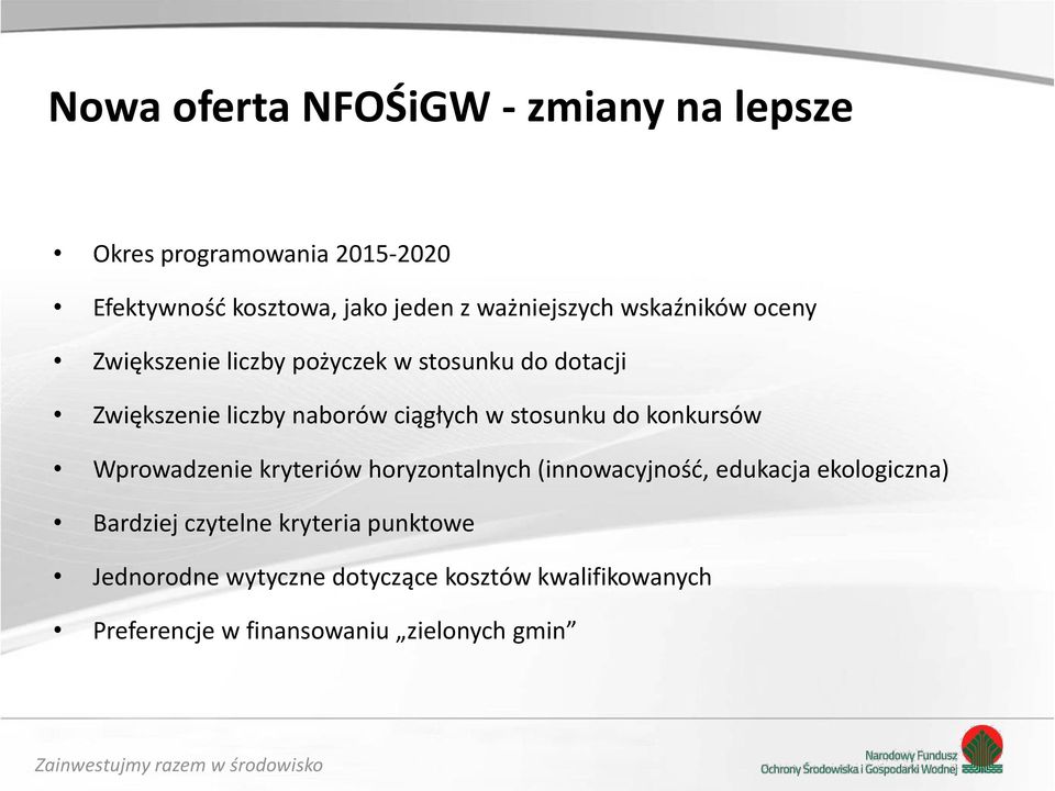 ciągłych w stosunku do konkursów Wprowadzenie kryteriów horyzontalnych (innowacyjność, edukacja ekologiczna)