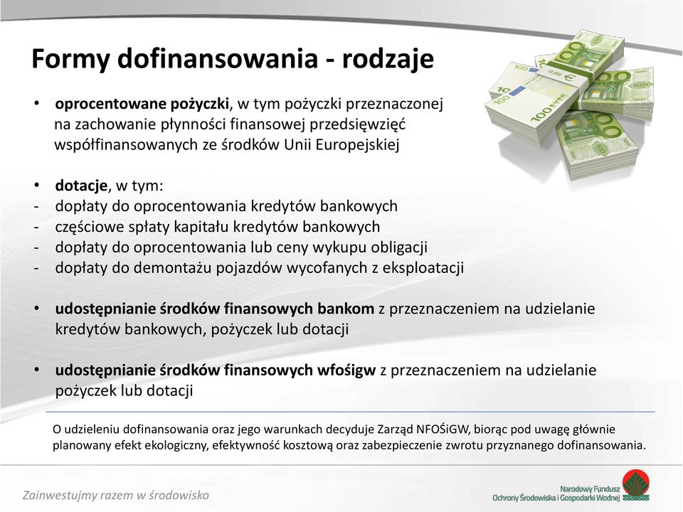 eksploatacji udostępnianie środków finansowych bankom z przeznaczeniem na udzielanie kredytów bankowych, pożyczek lub dotacji udostępnianie środków finansowych wfośigw z przeznaczeniem na udzielanie