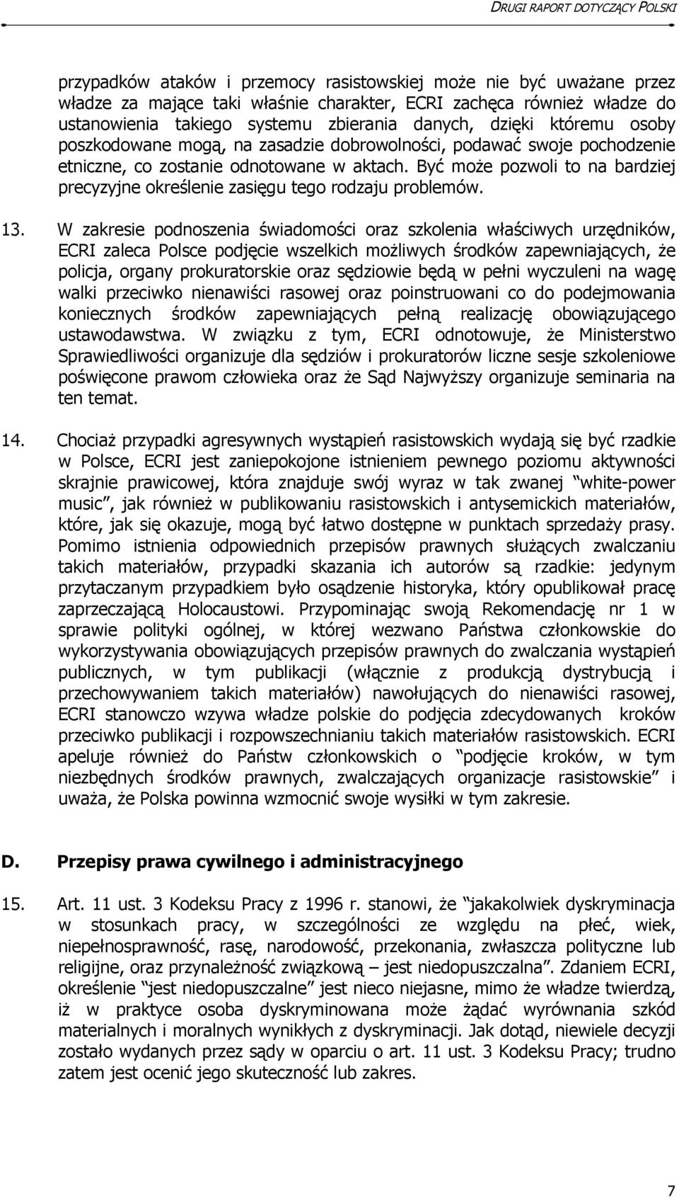 Być może pozwoli to na bardziej precyzyjne określenie zasięgu tego rodzaju problemów. 13.