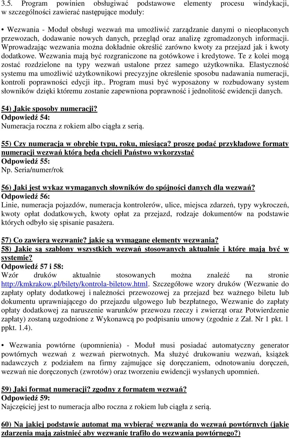 Wezwania mają być rozgraniczone na gotówkowe i kredytowe. Te z kolei mogą zostać rozdzielone na typy wezwań ustalone przez samego użytkownika.