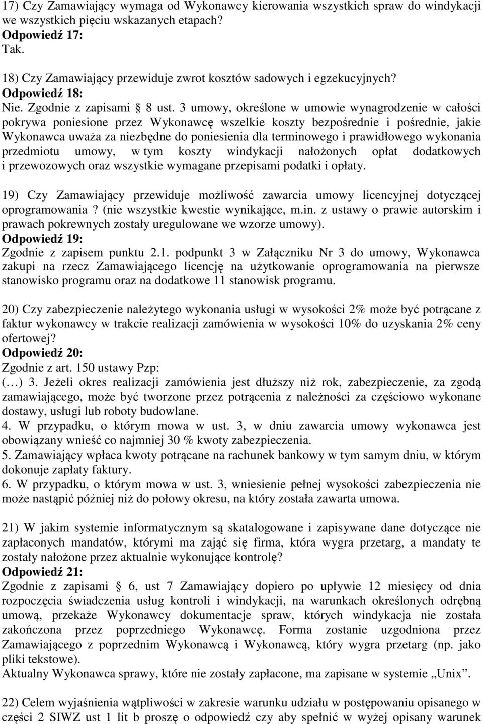 3 umowy, określone w umowie wynagrodzenie w całości pokrywa poniesione przez Wykonawcę wszelkie koszty bezpośrednie i pośrednie, jakie Wykonawca uważa za niezbędne do poniesienia dla terminowego i