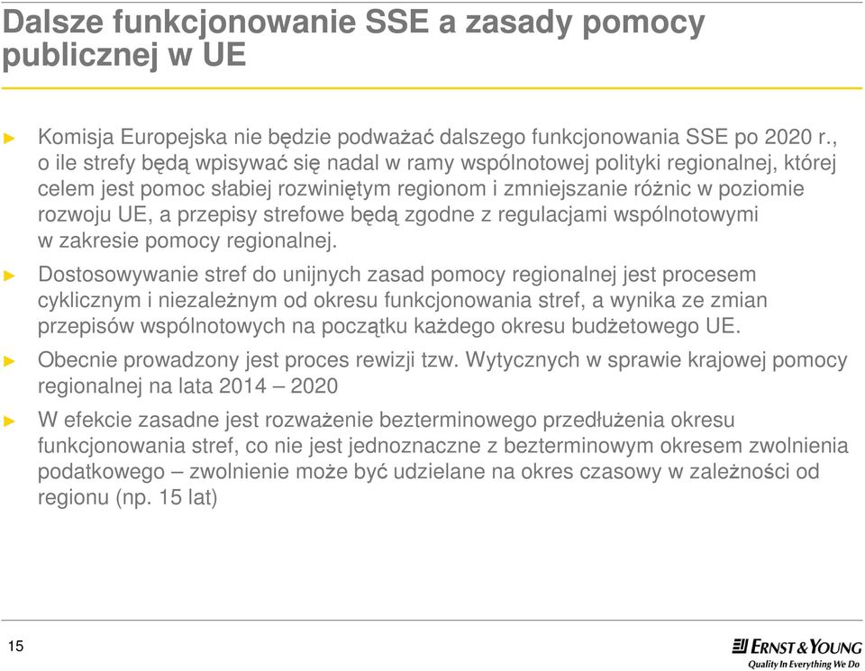 będą zgodne z regulacjami wspólnotowymi w zakresie pomocy regionalnej.