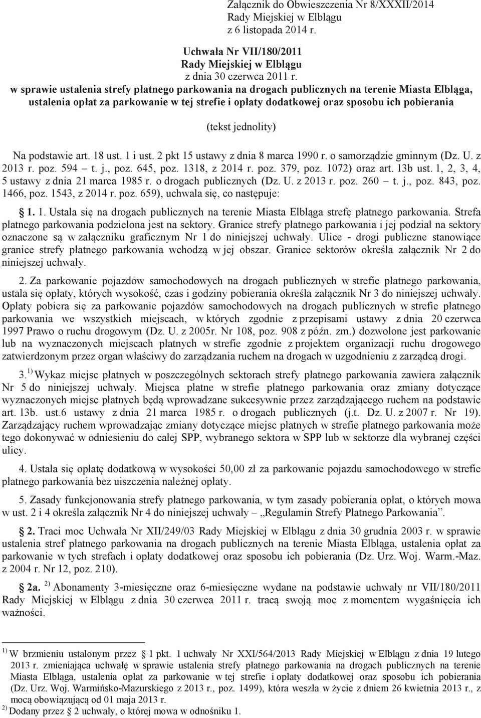 jednolity) Na podstawie art. 18 ust. 1 i ust. 2 pkt 15 ustawy z dnia 8 marca 1990 r. o samorzdzie gminnym (Dz. U. z 2013 r. poz. 594 t. j., poz. 645, poz. 1318, z 2014 r. poz. 379, poz.