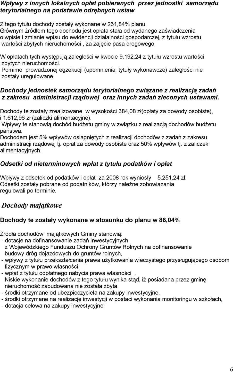 pasa drogowego. W opłatach tych występują zaległości w kwocie 9.192,24 z tytułu wzrostu wartości zbytych nieruchomości.