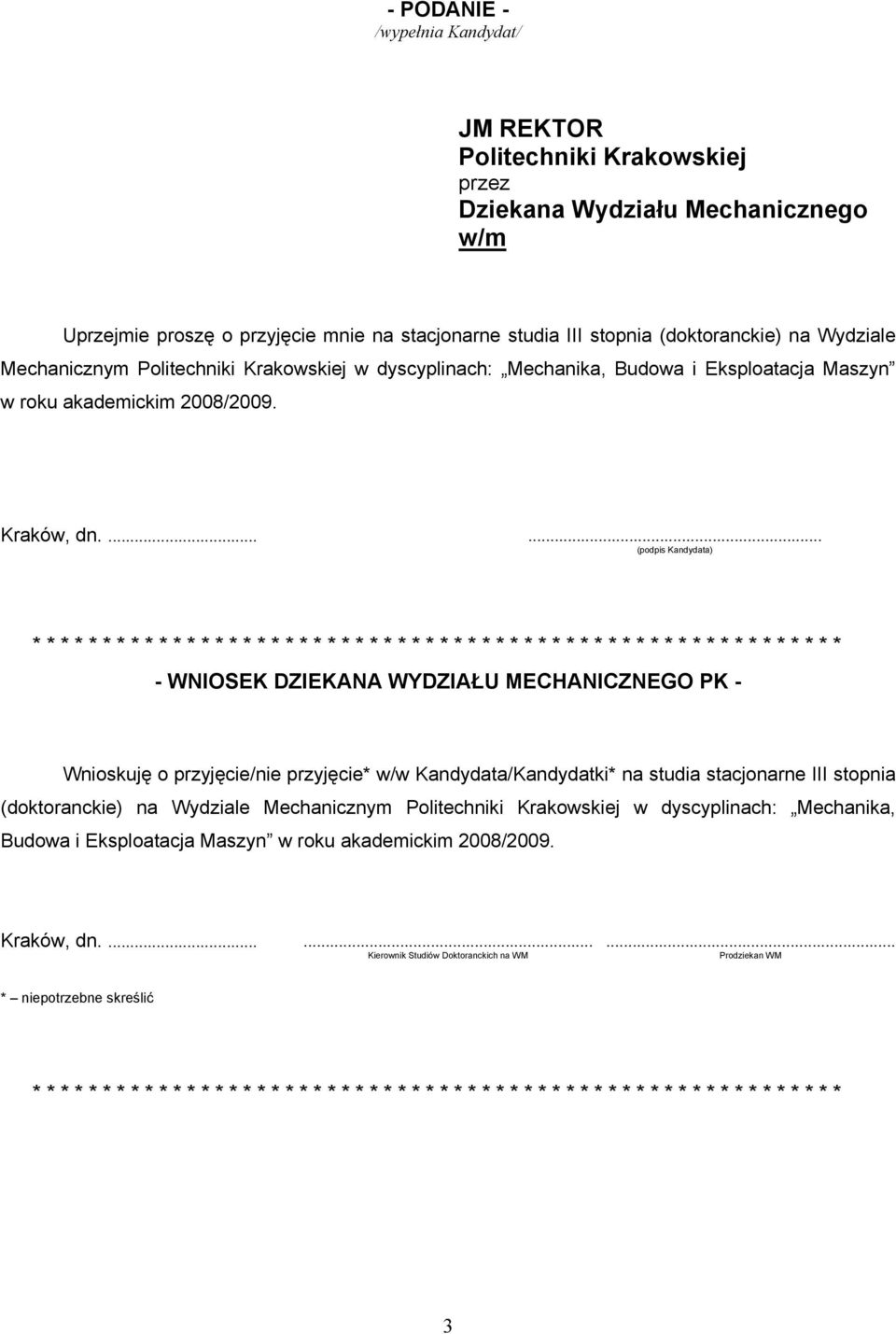 (podpis Kandydata) - WNIOSEK DZIEKANA WYDZIAŁU MECHANICZNEGO PK - Wnioskuję o przyjęcie/nie przyjęcie* w/w Kandydata/Kandydatki* na studia stacjonarne III stopnia (doktoranckie)