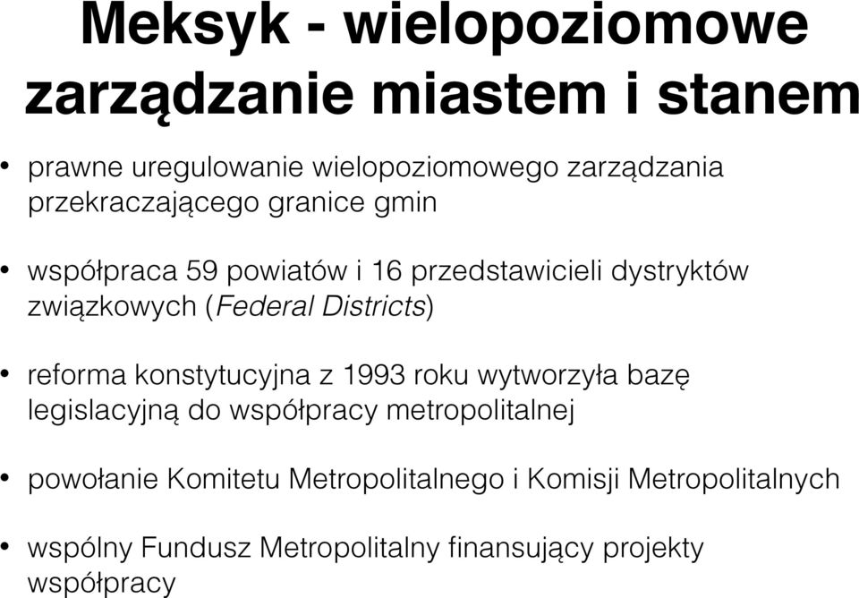 Districts) reforma konstytucyjna z 1993 roku wytworzyła bazę legislacyjną do współpracy metropolitalnej