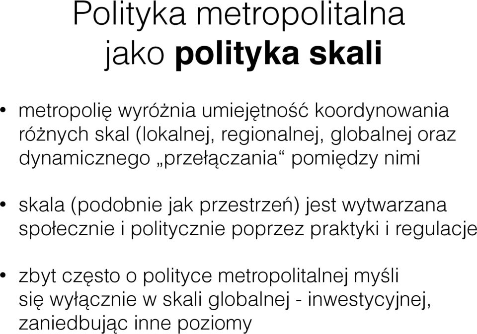 jak przestrzeń) jest wytwarzana społecznie i politycznie poprzez praktyki i regulacje zbyt często o