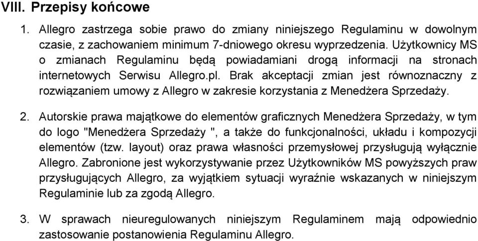 Brak akceptacji zmian jest równoznaczny z rozwiązaniem umowy z Allegro w zakresie korzystania z Menedżera Sprzedaży. 2.