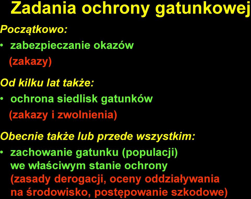 także lub przede wszystkim: zachowanie gatunku (populacji) we właściwym