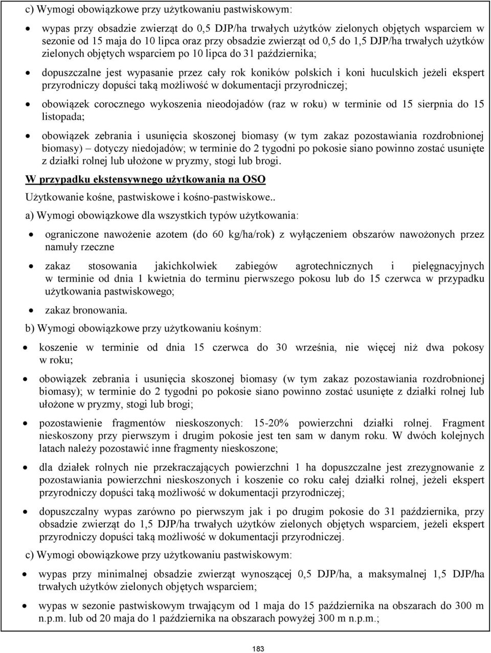 ekspert przyrodniczy dopuści taką możliwość w dokumentacji przyrodniczej; obowiązek corocznego wykoszenia nieodojadów (raz w roku) w terminie od 15 sierpnia do 15 listopada; biomasy) dotyczy