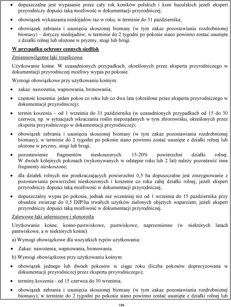 W przypadku ochrony cennych siedlisk Zmiennowilgotne łąki trzęślicowe Użytkowanie kośne.