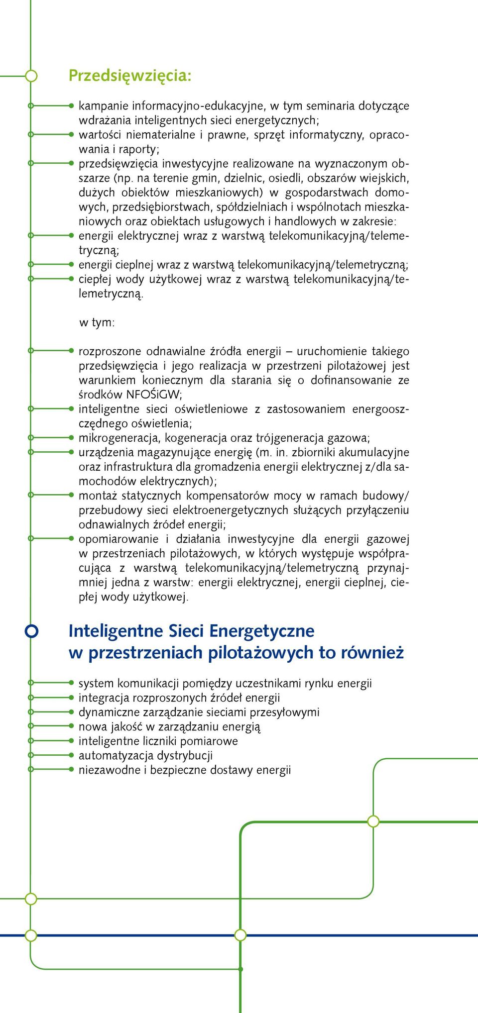 na terenie gmin, dzielnic, osiedli, obszarów wiejskich, dużych obiektów mieszkaniowych) w gospodarstwach domowych, przedsiębiorstwach, spółdzielniach i wspólnotach mieszkaniowych oraz obiektach
