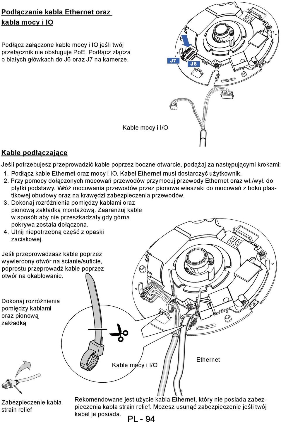 Kabel Ethernet musi dostarczyć użytkownik. 2. Przy pomocy dołączonych mocowań przewodów przymocuj przewody Ethernet oraz wł./wył. do płytki podstawy.