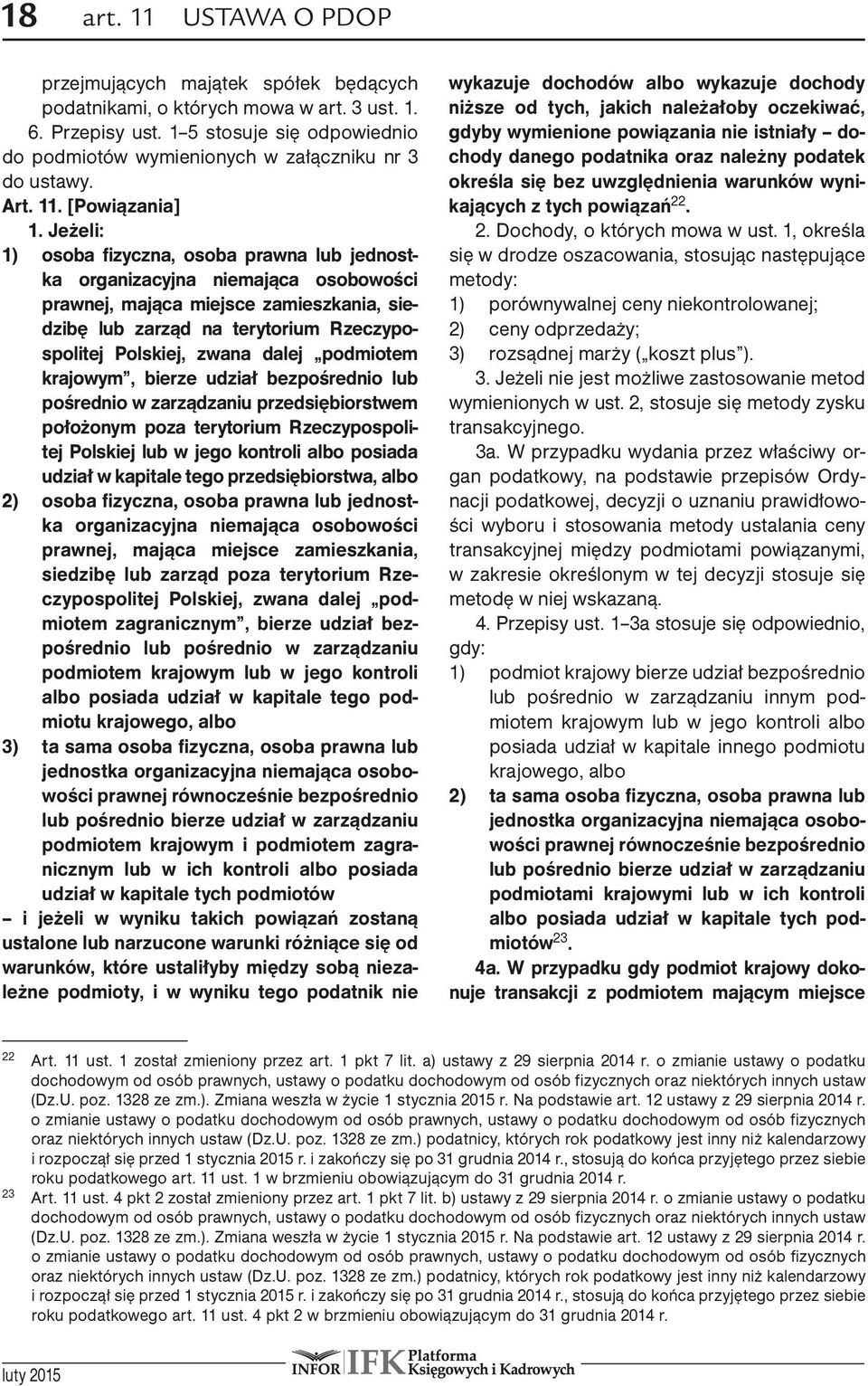 Jeżeli: 1) osoba fizyczna, osoba prawna lub jednostka organizacyjna niemająca osobowości prawnej, mająca miejsce zamieszkania, siedzibę lub zarząd na terytorium Rzeczypospolitej Polskiej, zwana dalej