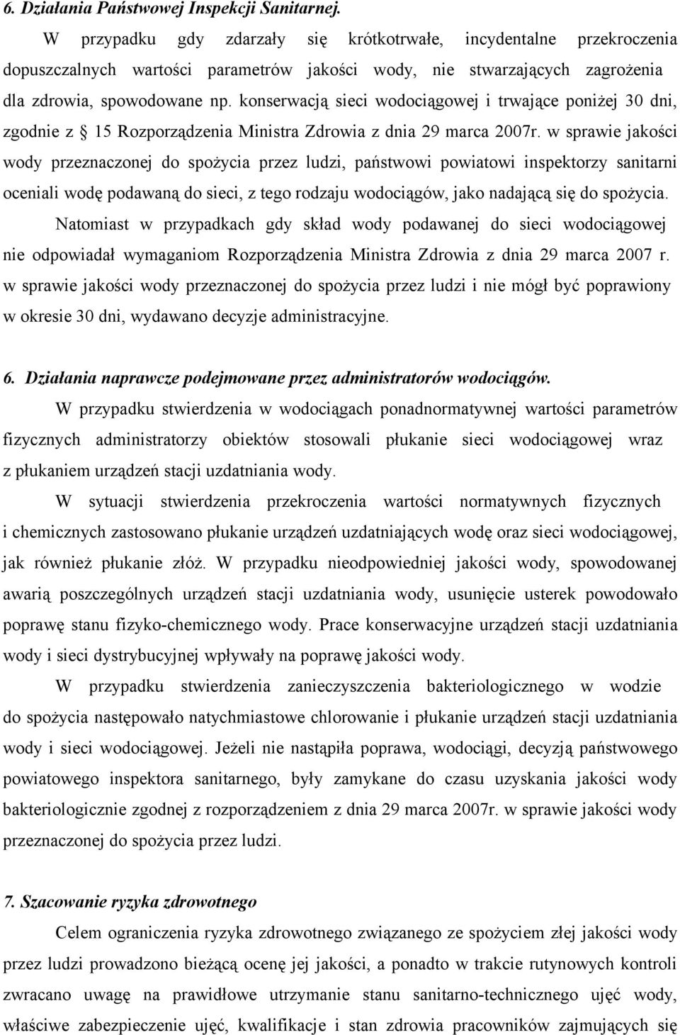 konserwacją sieci wodociągowej i trwające poniżej 30 dni, zgodnie z 15 Rozporządzenia Ministra Zdrowia z dnia 29 marca 2007r.