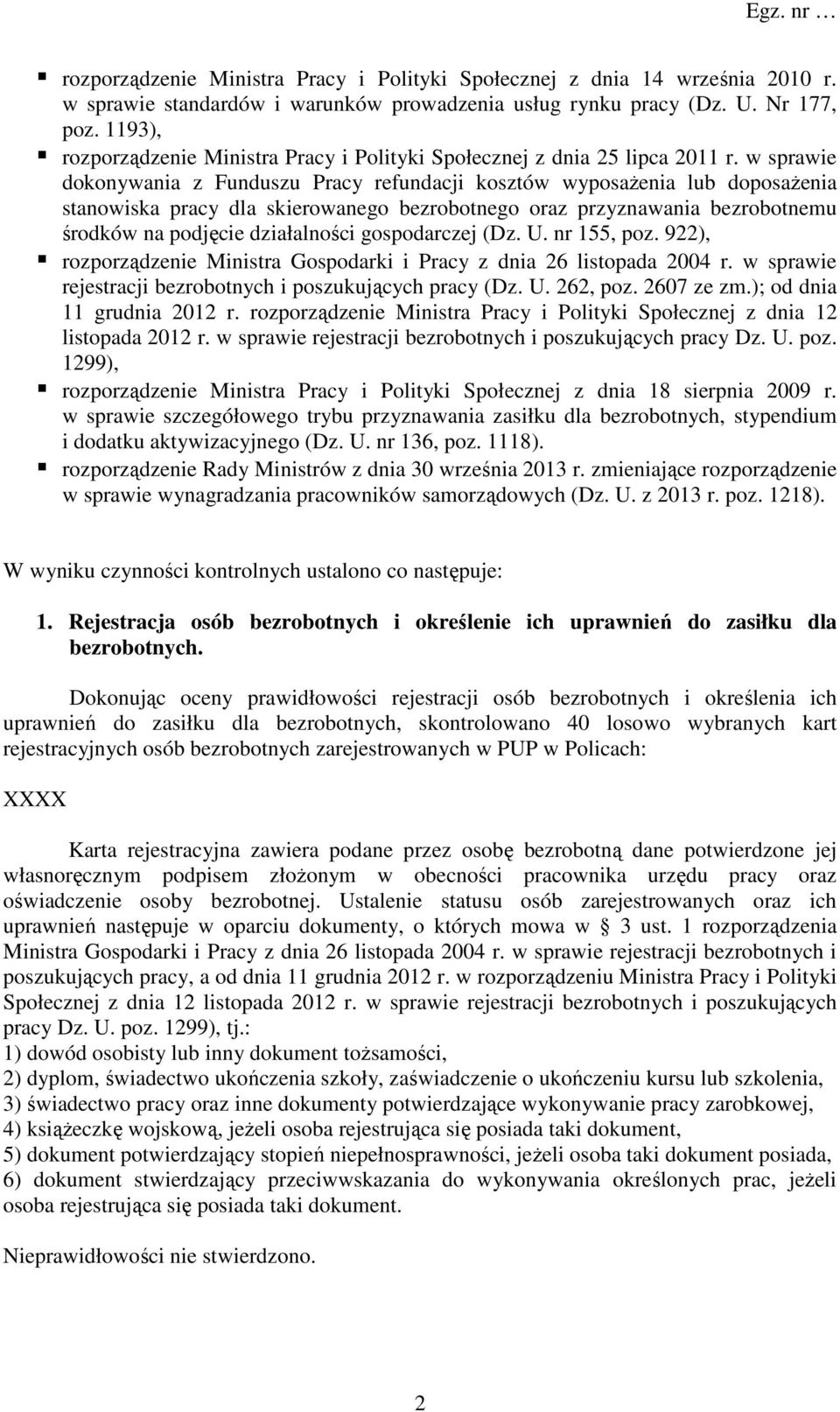 w sprawie dokonywania z Funduszu Pracy refundacji kosztów wyposażenia lub doposażenia stanowiska pracy dla skierowanego bezrobotnego oraz przyznawania bezrobotnemu środków na podjęcie działalności