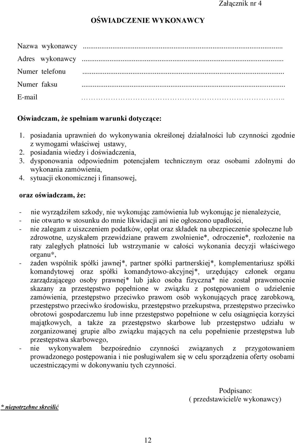 dysponowania odpowiednim potencjałem technicznym oraz osobami zdolnymi do wykonania zamówienia, 4.