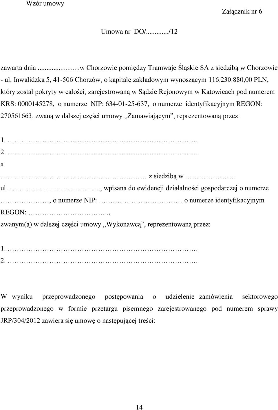 zwaną w dalszej części umowy Zamawiającym, reprezentowaną przez: 1.. 2.. a z siedzibą w. ul.