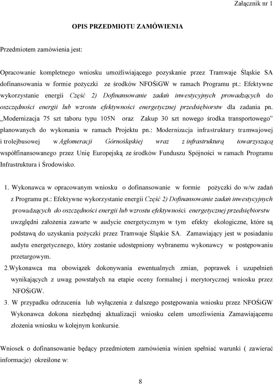 : Efektywne wykorzystanie energii Część 2) Dofinansowanie zadań inwestycyjnych prowadzących do oszczędności energii lub wzrostu efektywności energetycznej przedsiębiorstw dla zadania pn.