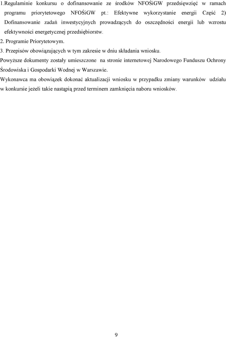 2. Programie Priorytetowym. 3. Przepisów obowiązujących w tym zakresie w dniu składania wniosku.