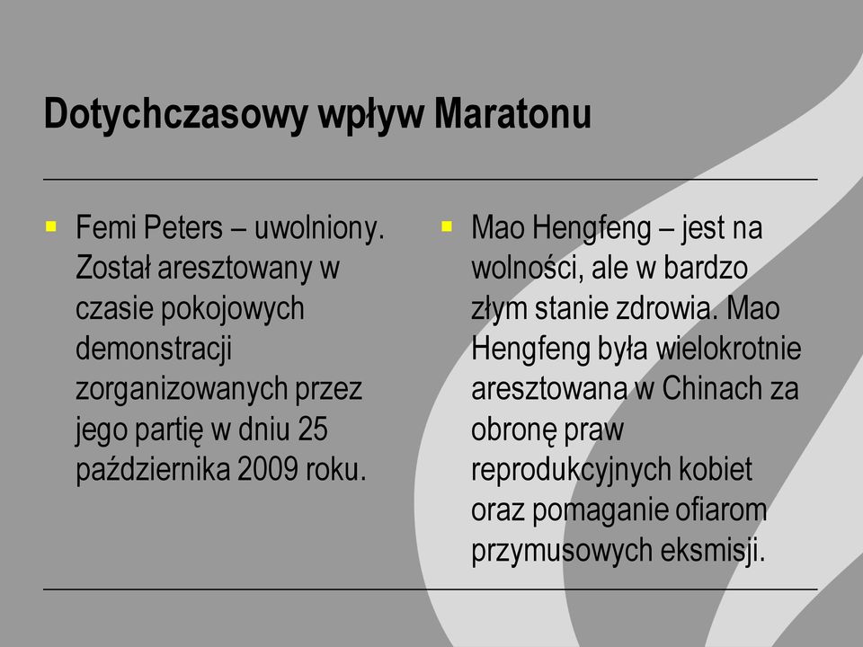 25 października 2009 roku. Mao Hengfeng jest na wolności, ale w bardzo złym stanie zdrowia.