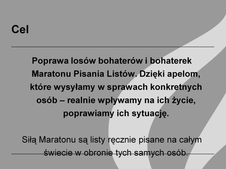 wpływamy na ich życie, poprawiamy ich sytuację.