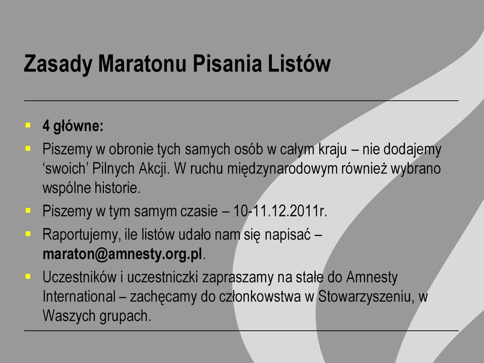 Piszemy w tym samym czasie 10-11.12.2011r. Raportujemy, ile listów udało nam się napisać maraton@amnesty.