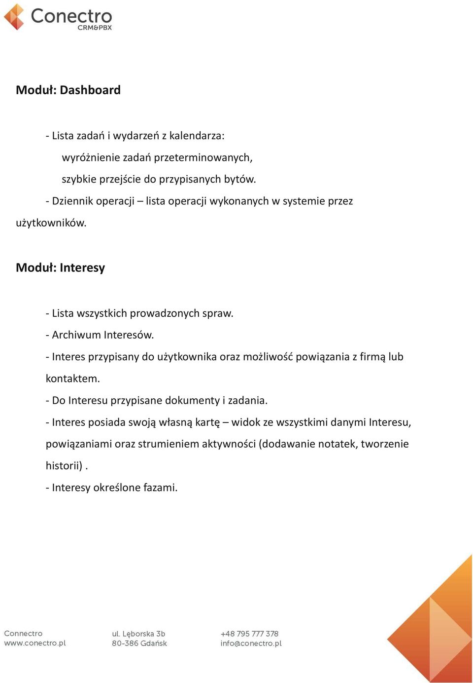 - Archiwum Interesów. - Interes przypisany do użytkownika oraz możliwość powiązania z firmą lub kontaktem.