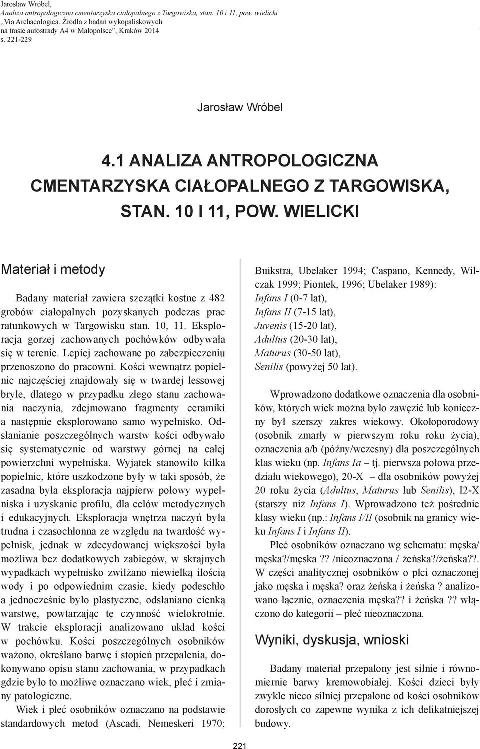 221-229 Jarosław Wróbel 4.1 ANALIZA ANTROPOLOGICZNA CMENTARZYSKA CIAŁOPALNEGO Z TARGOWISKA, STAN. 10 I 11, POW.
