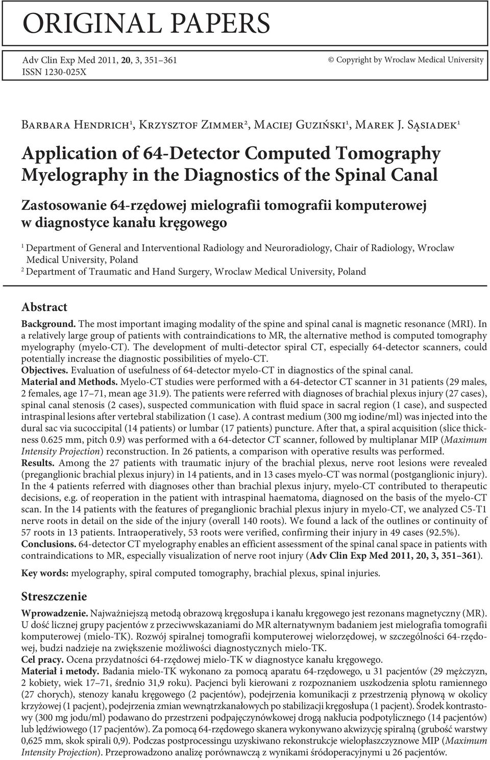 of Generl nd Interventionl Rdiology nd Neurordiology, Chir of Rdiology, Wroclw Medicl University, Polnd 2 Deprtment of Trumtic nd Hnd Surgery, Wroclw Medicl University, Polnd Astrct Bckground.