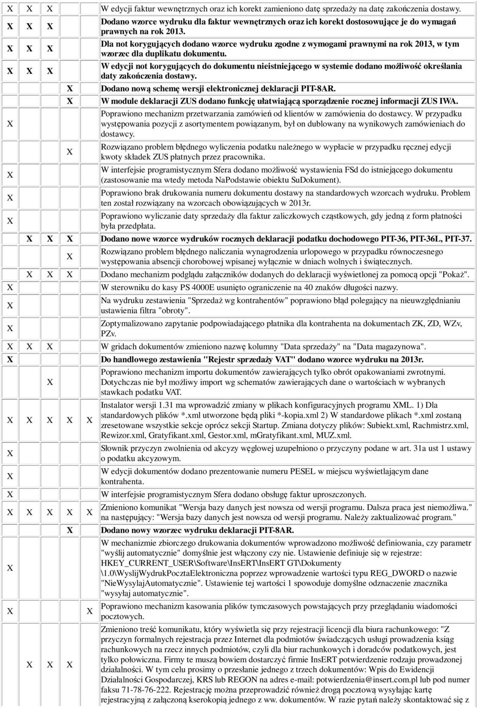 Dla not korygujących dodano wzorce wydruku zgodne z wymogami prawnymi na rok 2013, w tym wzorzec dla duplikatu dokumentu.