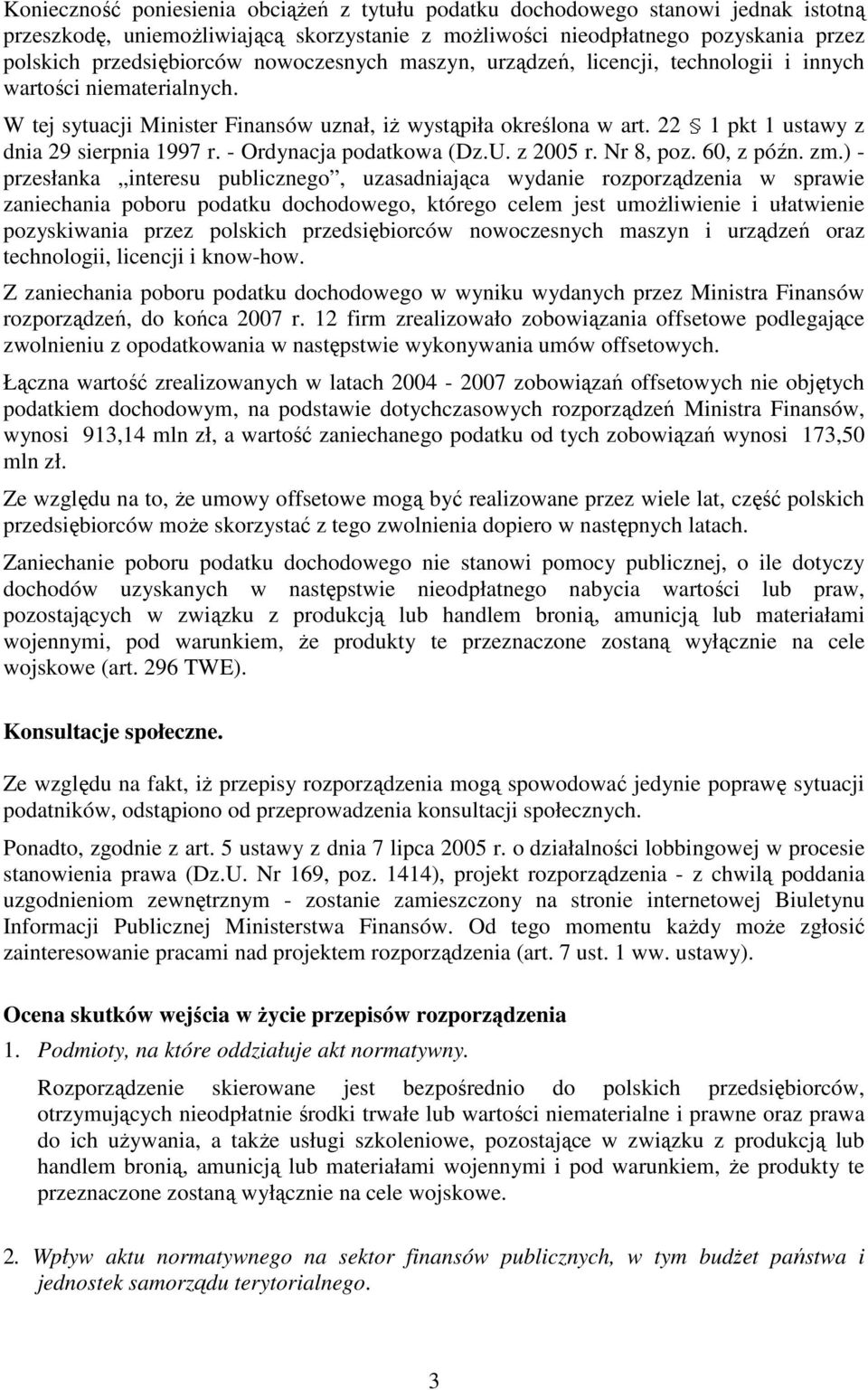 22 1 pkt 1 ustawy z dnia 29 sierpnia 1997 r. - Ordynacja podatkowa (Dz.U. z 2005 r. Nr 8, poz. 60, z późn. zm.