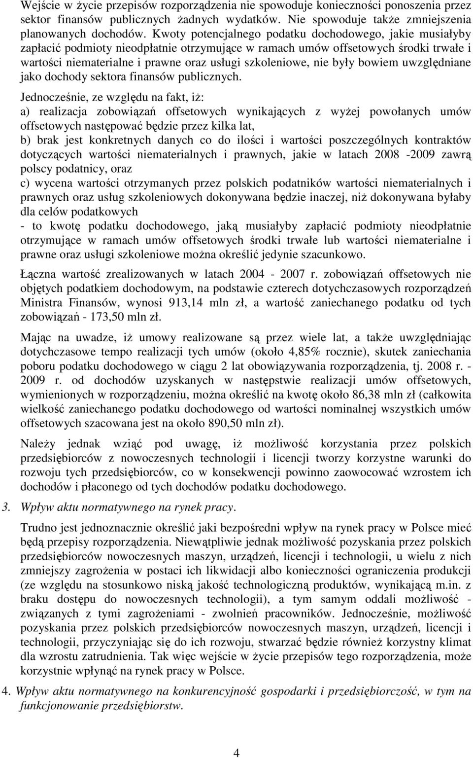 nie były bowiem uwzględniane jako dochody sektora finansów publicznych.