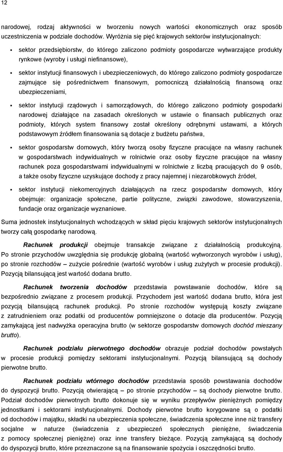 instytucji finansowych i ubezpieczeniowych, do którego zaliczono podmioty gospodarcze zajmujące się pośrednictwem finansowym, pomocniczą działalnością finansową oraz ubezpieczeniami, sektor
