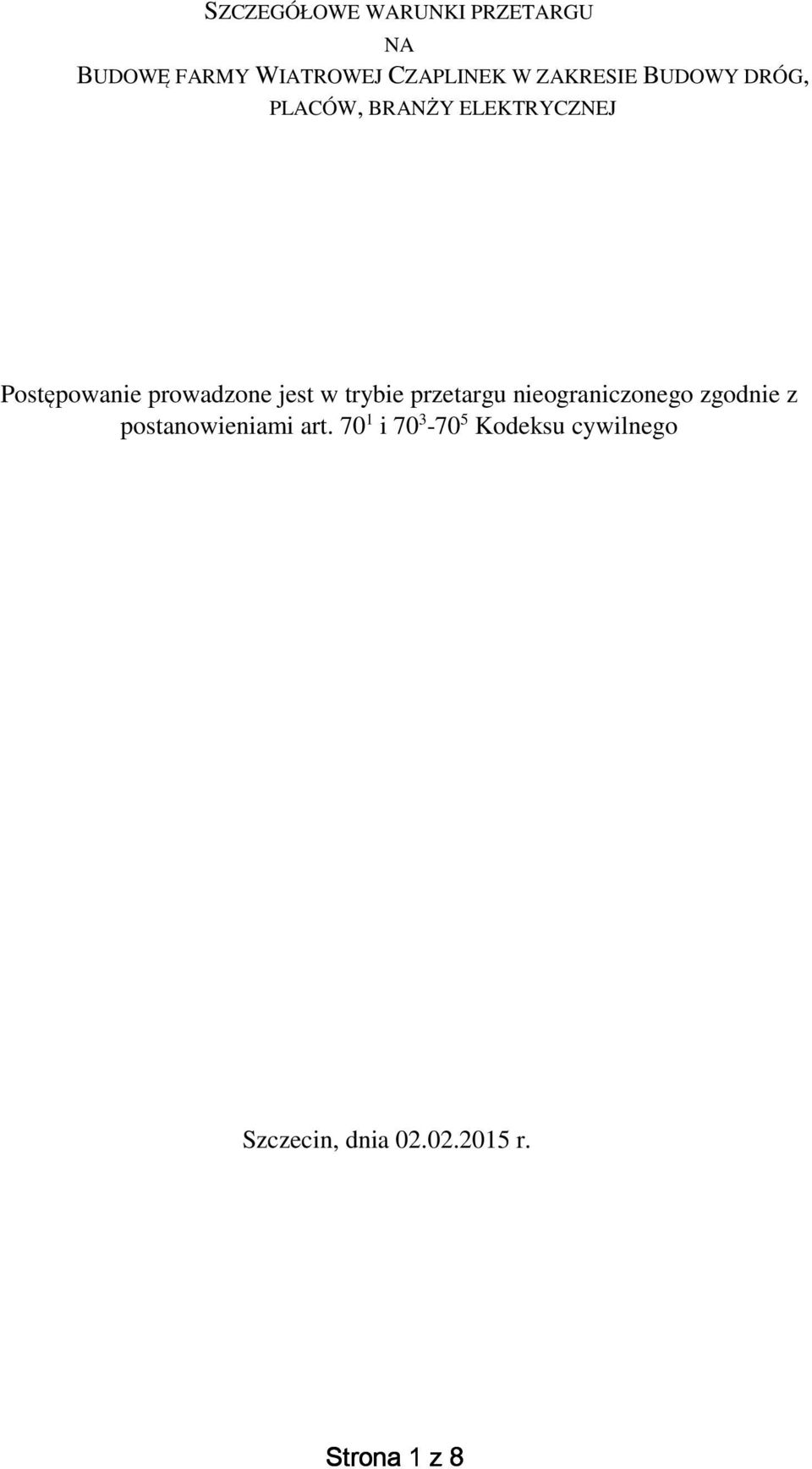 prowadzone jest w trybie przetargu nieograniczonego zgodnie z
