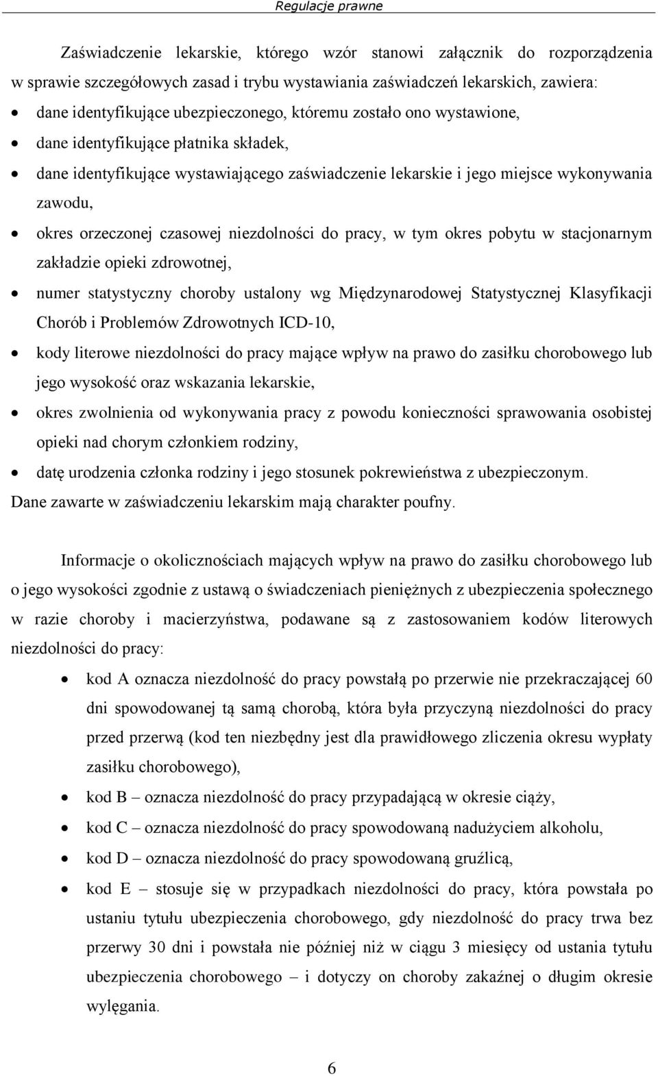 czasowej niezdolności do pracy, w tym okres pobytu w stacjonarnym zakładzie opieki zdrowotnej, numer statystyczny choroby ustalony wg Międzynarodowej Statystycznej Klasyfikacji Chorób i Problemów