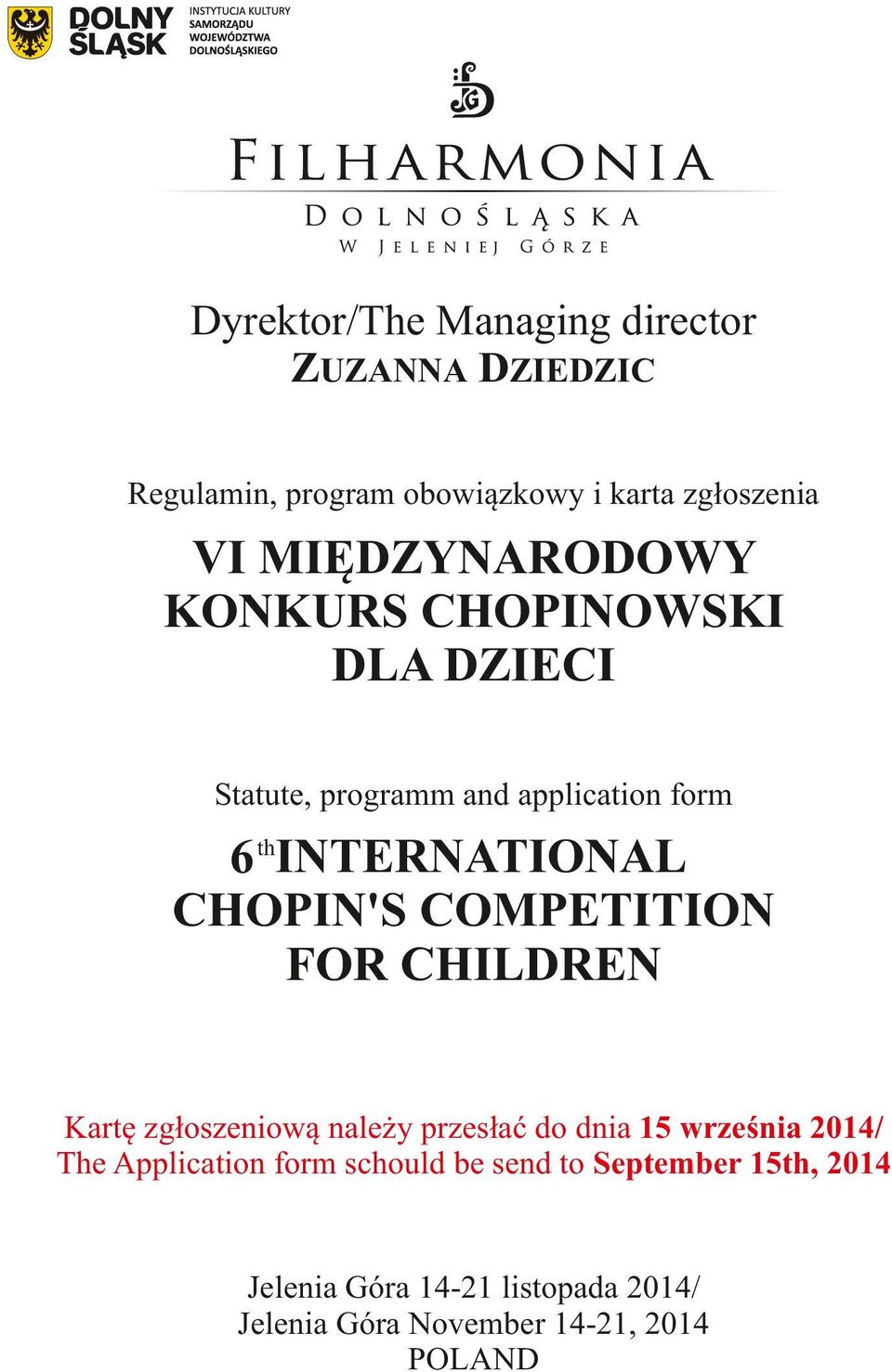 CHOPIN'S COMPETITION FOR CHILDREN Kartę zgłoszeniową należy przesłać do dnia 15 września 2014/ The