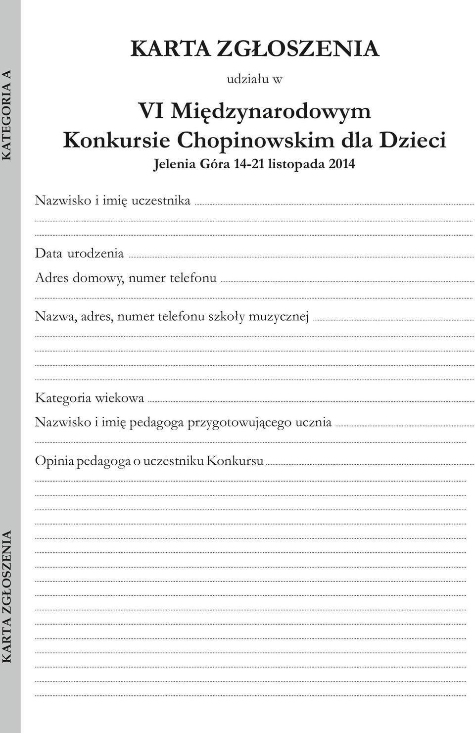 .. Adres domowy, numer telefonu...... Nazwa, adres, numer telefonu szkoły muzycznej.