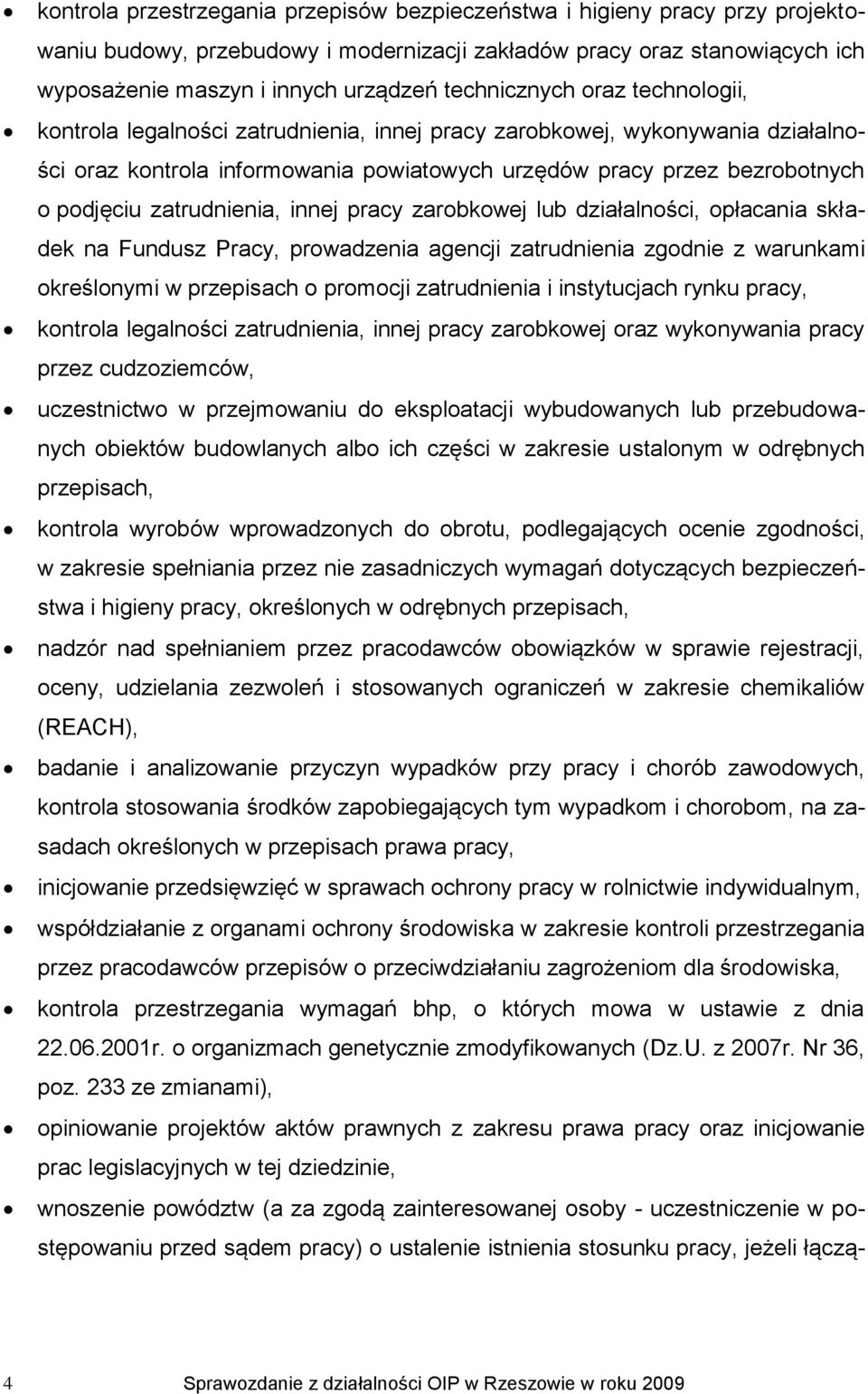 zatrudnienia, innej pracy zarobkowej lub działalności, opłacania składek na Fundusz Pracy, prowadzenia agencji zatrudnienia zgodnie z warunkami określonymi w przepisach o promocji zatrudnienia i