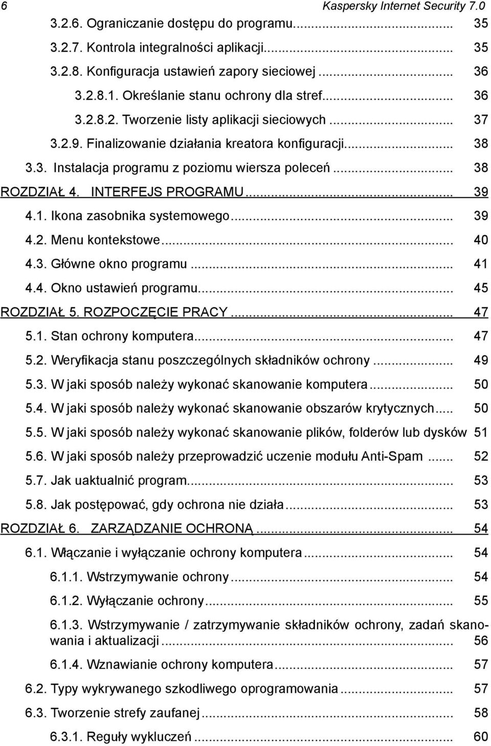 .. 38 ROZDZIAŁ 4. INTERFEJS PROGRAMU... 39 4.1. Ikona zasobnika systemowego... 39 4.2. Menu kontekstowe... 40 4.3. Główne okno programu... 41 4.4. Okno ustawień programu... 45 ROZDZIAŁ 5.
