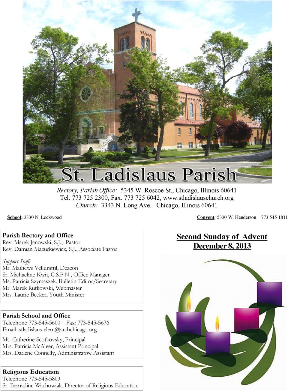 Mathews Vellurattil, Deacon Sr. Michaeline Kwit, C.S.F.N., Office Manager Ms. Patricia Szymaszek, Bulletin Editor/Secretary Mr. Marek Rutkowski, Webmaster Mrs.