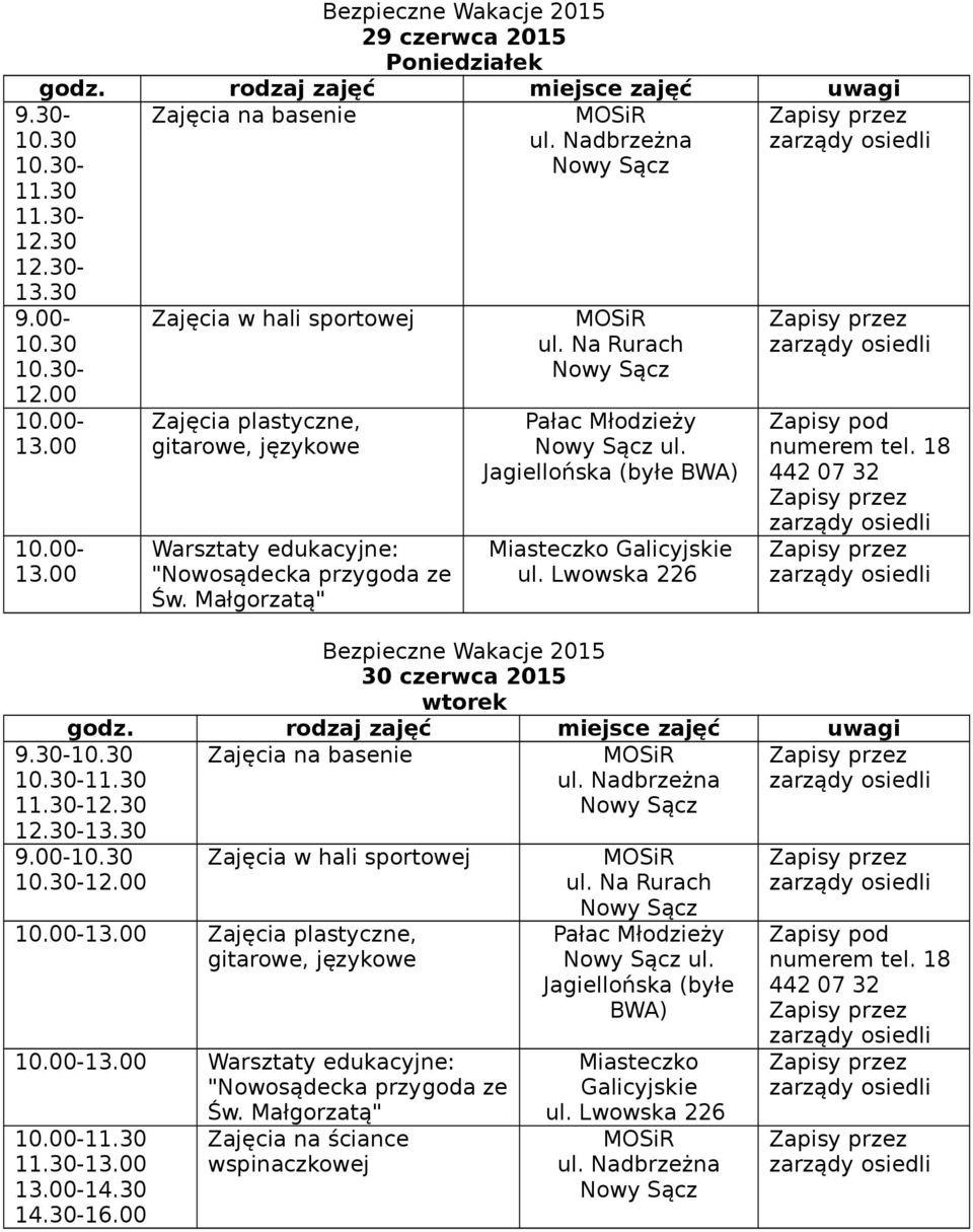 Miasteczko Galicyjskie ul. Lwowska 226 18 442 07 32 Bezpieczne Wakacje 2015 30 czerwca 2015 wtorek 9.30-12.30 12.30-13.