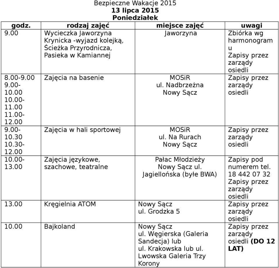 Kamiannej 8.00-9.00 10.00 Zajęcia językowe, szachowe, teatralne Jaworzyna ul.